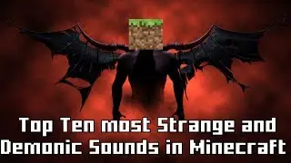 Top Ten Demonic and Painful Sounds in Minecraft (Volume Warning)