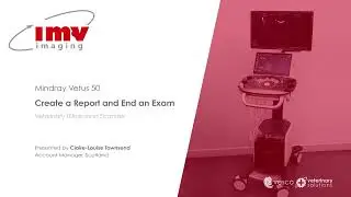 Mindray Vetus 50: How to Create a Report and End an Exam