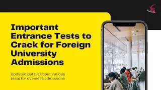 Important Entrance Tests to Crack for Foreign University Admissions