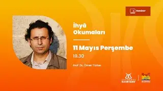 İHYA OKUMALARI | "Prof. Dr. Ömer Türker" [11.05.2023]