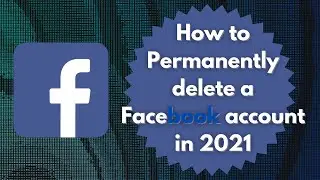 How to Permanently delete a Facebook Account in 2021 | Delete Facebook account permanently in 2021