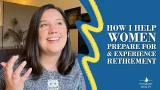 How I Help Women Prepare for & Experience Retirement