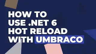 .NET 6 Hot Reload with Umbraco 9