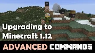 Advanced Commands Tutorial - Upgrading Maps and Commands to Minecraft 1.12