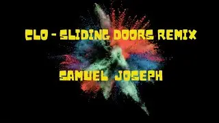 CLO - Sliding Doors Remix by Samuel Joseph