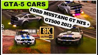 8K Grand Theft Auto V Cars - Ford Mustang GT NFS + GT500 2013 | Type: Legendary #gta5 #gtav #gta