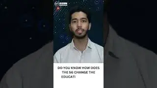 Do you know how does the 5G change the education system?