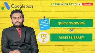 Lecture 125 - Quick Overview of Asset Library in Google Ads