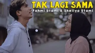 Tak Lagi Sama - Fahmi Utami & Shellya Utami