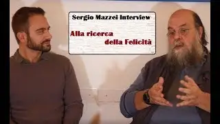 Alla ricerca della Felicità - Giandomenico Bagatin intervista Sergio Mazzei