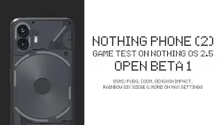 Gaming Test on Nothing OS 2.5 Open Beta 1!!