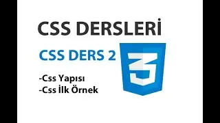 CSS Ders 2: Css Yapısı ve İlk Örnek