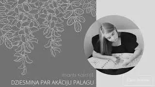 Dziesmiņa par akāciju palagu // kokle Z. Sniķere