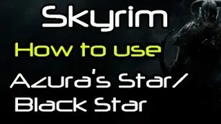 [HD] Skyrim - How to use Azura's Star / The Black Star