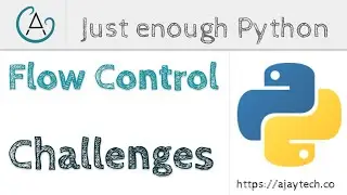 Python Flow control Challenges | Just enough Python