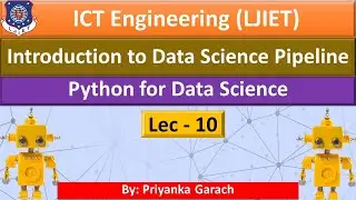 Lec_10_Introduction to Data Science Pipeline | Python for Data Science | ICT Engineering