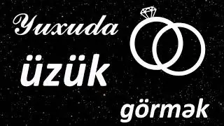 Yuxuda üzük görmək ☾✵ Qısa Yuxuyozma