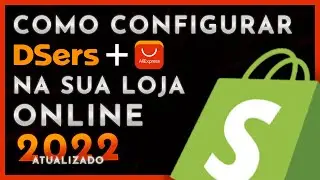 Como Configurar o DSERS + ALIEXPRESS na sua Loja Online SHOPIFY | ATUALIZADO 2023 | DROPSHIPPING