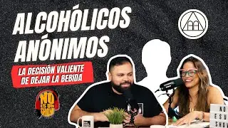 #NoEsUnShow  EP #29 - Alcohólicos Anónimos - La Asociación que ha AYUDADO miles de PERSONAS