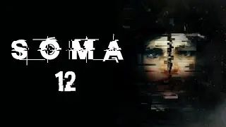 SOMA Прохождение Без Комментариев #12: Станция Омикрон [1/3]
