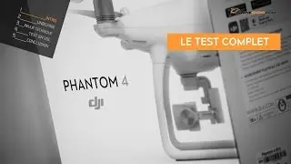 DJI Phantom 4 : le test complet