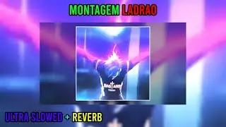 MONTAGEM LADRO - ( ULTRA SLOWED + REVERB )