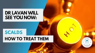 Dr Lavan: Scalds - How to treat scald burns and when to go to hospital