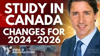 STUDY IN CANADA: CHANGES FOR 2024 -2026