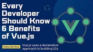 Every Developer Should Know Benefits of Vue.js