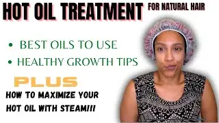 How to do a HOT Oil Steam treatment on Natural hair + Hair Growth Tips | SHEA MOISTURE WASH DAY