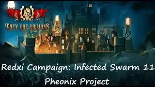 They are Billions CAMPAIGN : Infected Swarm (The Pheonix Project)