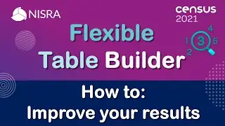 Census 2021 Flexible Table Builder - How to guide - How to improve your results