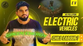Electric vehicle WORST | Child Labour | NO GREEN ENERGY | 0% POLLUTION | TAMIL