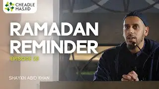 Preparing for Death | Ramadan Episode 23 | Shaykh Abid Khan
