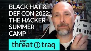 Black Hat & DEF CON 2022: The Hacker Summer Camp | AT&T ThreatTraq