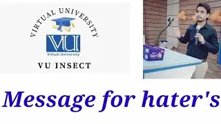 Reply to VU Insect Haters | Message to Virtual University students who hates VU Insect channel