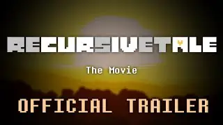 RECURSIVETALE: The Movie || TRAILER