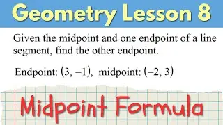 Midpoint Formula - Geometry Lesson 8