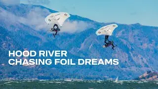From Tarifa to Hood River - Chasing Foil Dreams