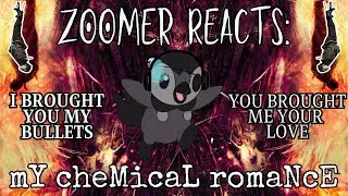 Zoomer Reacts to My Chemical Romance - I Brought You My Bullets, You Brought Me Your Love