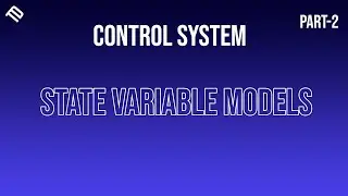 State Variable Models | Part 2 | Control System Theory | @TechhDesignn