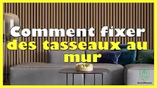 Comment fixer des tasseaux au mur