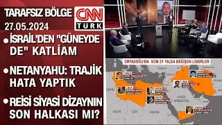 İsrail'den "güneyde de" katliam | Netanyahu: Trajik hata yaptık - Tarafsız Bölge 27.05.2024