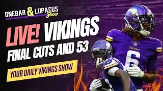 LIVE Tracking Vikings Final Cuts and 53 Man Roster