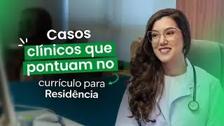 Casos clínicos que pontuam no currículo para residência médica