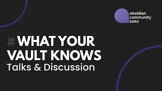 What Your Vault Knows — Talks & Discussion