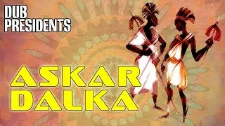 Dub Presidents - Askar Dalka (2016) - Full Album
