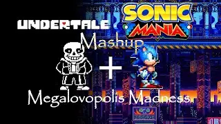 Megalovopolis Madness: Sonic the Hedgehog + Undertale Mashup Remix- DeBassable