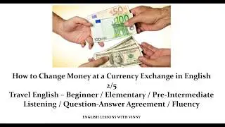 How to Change Money at a Currency Exchange in English (Study Travel English 2/5)