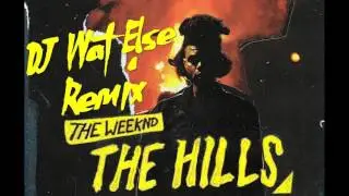 #TheHills (DJ Wat Else Remix)